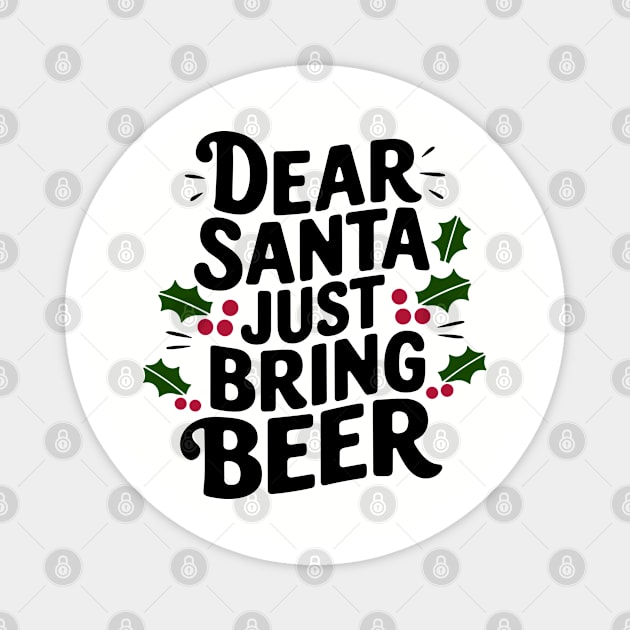 Dear Santa Just Bring Beer Adult Christmas Humor Magnet by Anticorporati